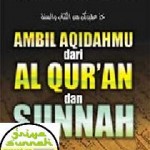 Ambil Aqidahmu dari Al Quran dan Sunnah 