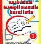 Anak Islam Trampil Menulis Huruf Latin Jilid 1 2 3 ..