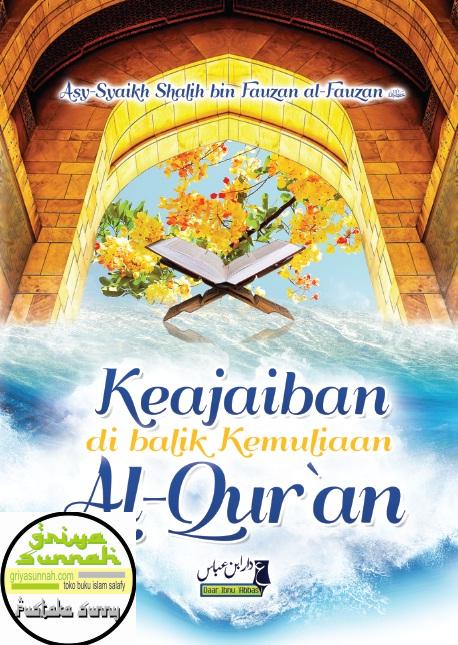 Keajaiban di Balik Kemuliaan Al-Quran Syaikh Shalih Al-Fauzan