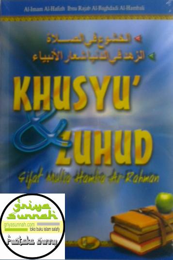 Khusyu dan Zuhud Sifat Mulia Hamba Ar-Rahman Cahaya Tauhid Press