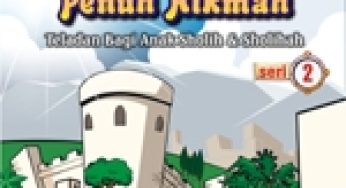 Kisah Penuh Hikmah Teladan bagi Anak Sholih & Sholihah seri 2