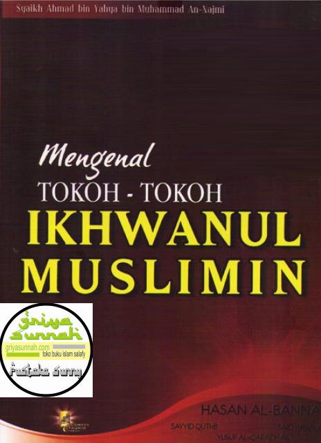 Mengenal Tokoh-tokoh Ikhwanul Muslimin, Biografi Sejarah IM