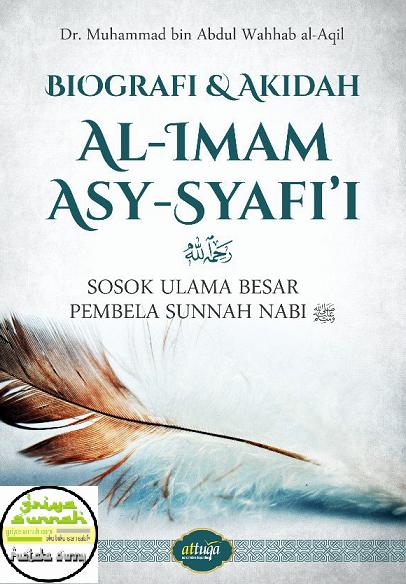 Biografi & Akidah Al-Imam Asy-Syafi’i  Ulama Besar Pembela Sunnah Nabi