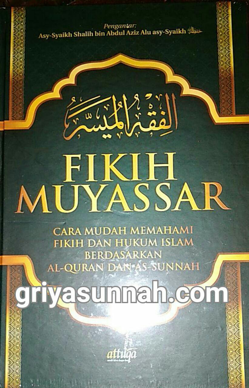 FIKIH MUYASSAR Cara Mudah Memahami Fikih Hukum Islam Berdasar Al-Qur’an Sunnah